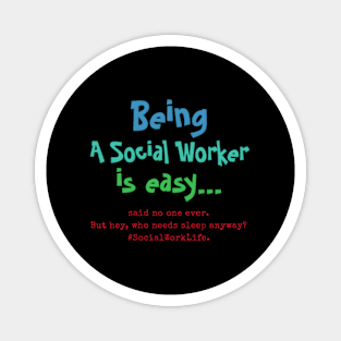 Being A Social Worker Is Easy Magnet